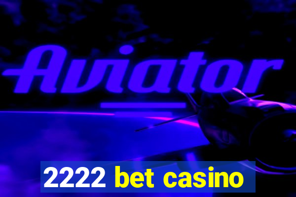 2222 bet casino